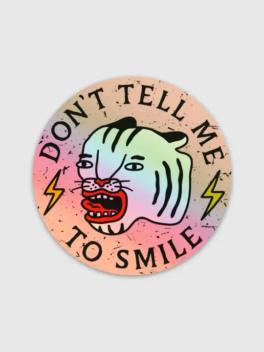 Don't Tell Me To Smile Sticker