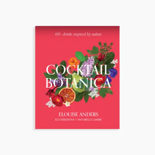 Cocktail Botanica - A Mixologist's Guide