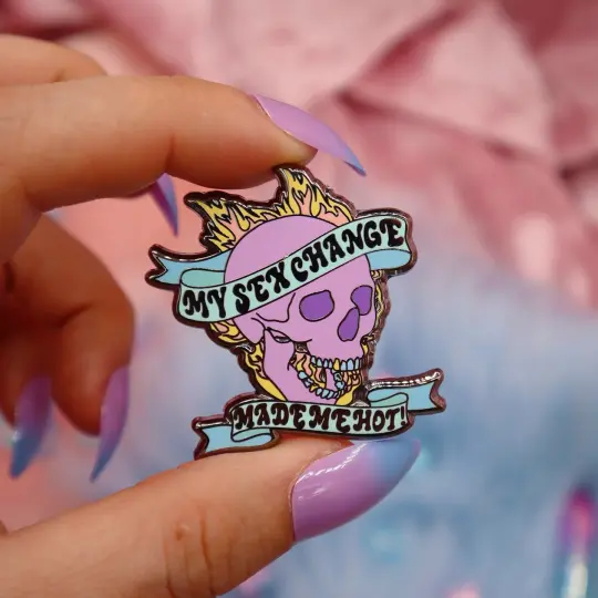My Sex Change Made Me Hot Enamel Pin