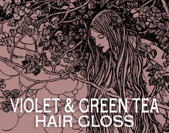 Violet & Green Tea Hair Gloss