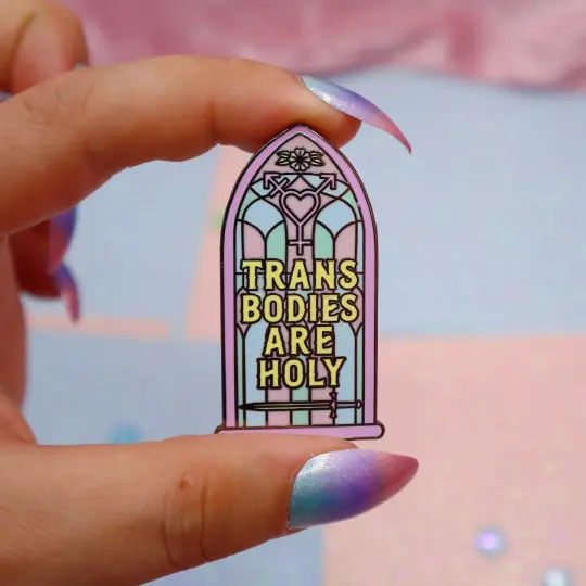 Trans Bodies Are Holy Enamel Pin