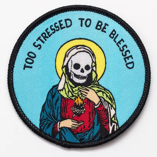 Too Stressed To Be Blessed Patch