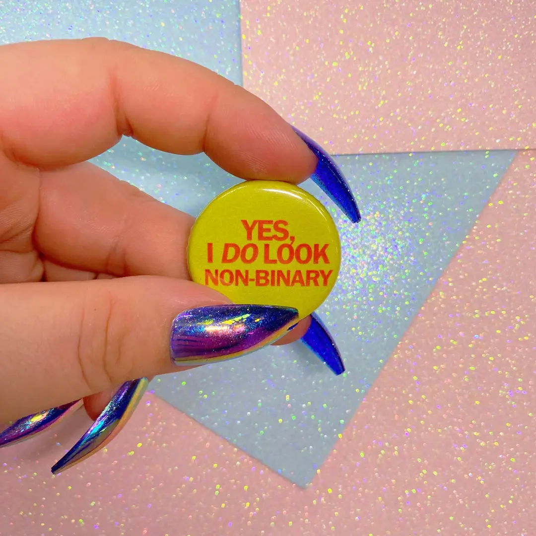 Yes I Do Look Non-Binary Button Badge
