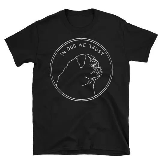 In Dog We Trust Pug T-Shirt