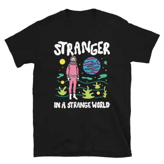 Stranger in a strange world t-shirt