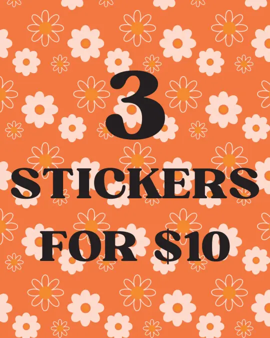 3 Stickers for $10 (EXCLUDING BUMPER STICKERS)