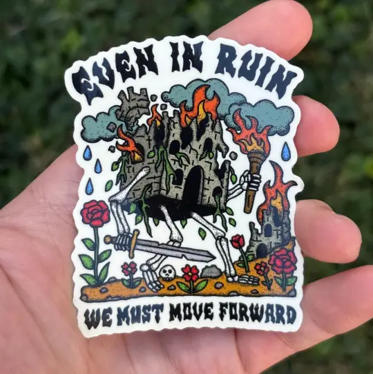 Even in ruin we must move forward sticker (2 size options)