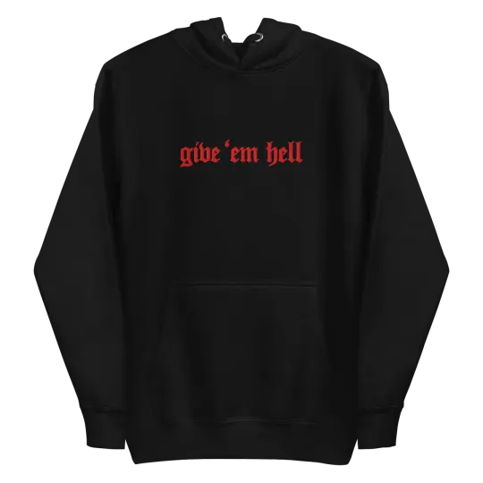 Give 'Em Hell Unisex Hoodie