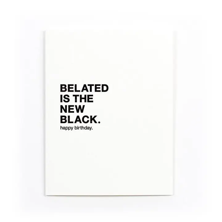 "Belated is the New Black" Birthday Card