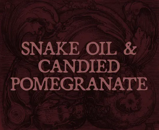 Snake Oil and Candied Pomegranate Perfume Oil