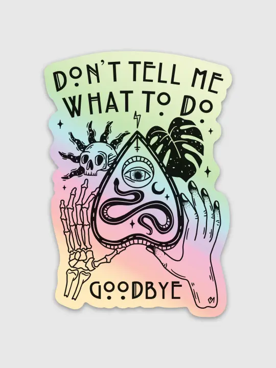 Don't Tell Me What To Do Sticker