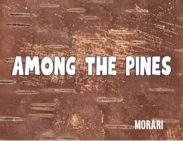 Among the Pines - Pine Needles, Pine Sap, Pine Wood