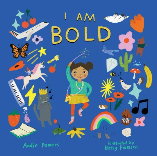 I Am Bold: For Every Kid Who’s Told They're Just Too Much