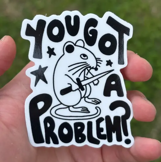 You got a problem? sticker (die cut)