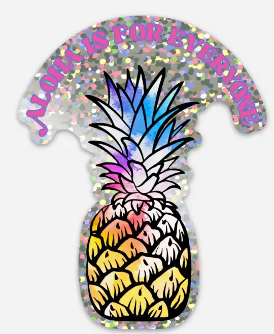 HHC "Aloha Is For Everyone" Glitter Pineapple Sticker