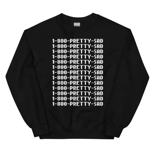 1-800-PRETTY-SAD Sweatshirt