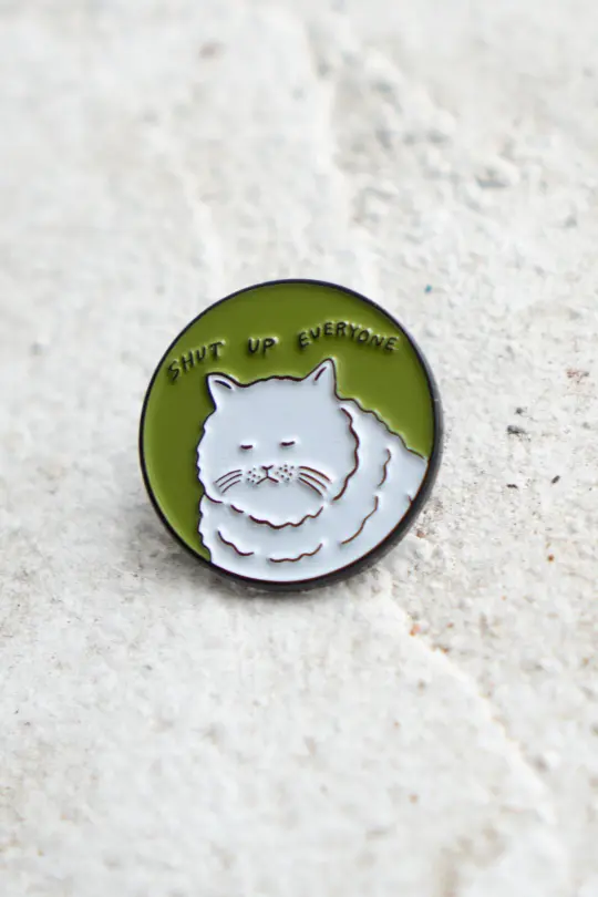 Shut Up Everyone Pin (Army Green)