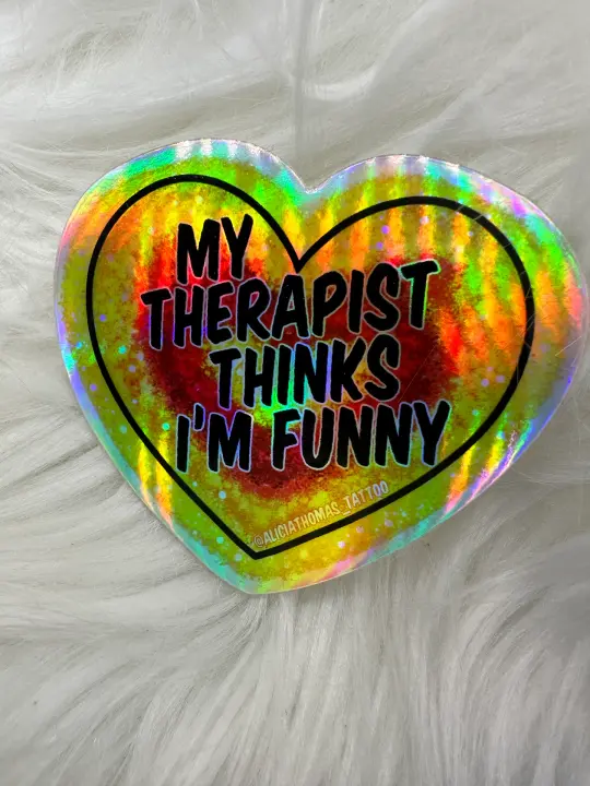 Holographic sticker (My therapist thinks I'm funny)