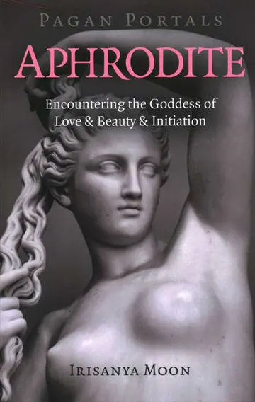 Pagan Portals - Aphrodite by Irisanya Moon