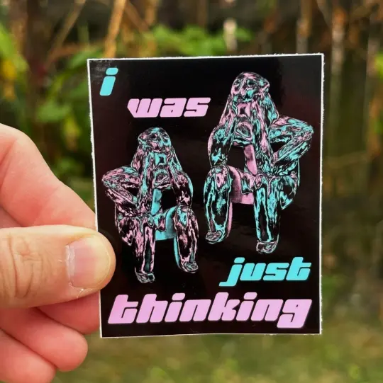 I was just thinking sticker