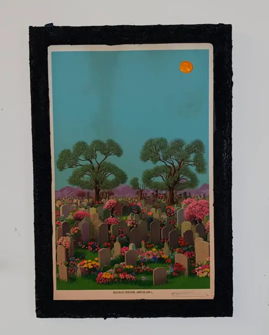 “Death Is Certain, And So Am I” Edition of 3