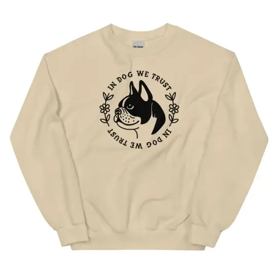In dog we trust sweatshirt