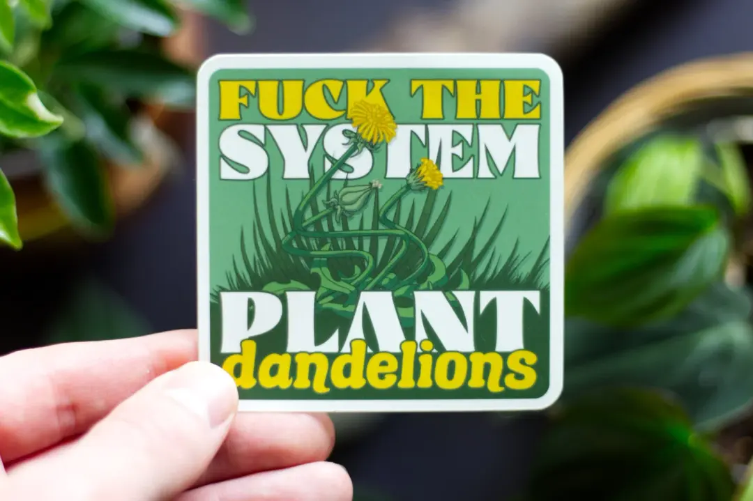 Fuck the System, Plant Dandelions Sticker