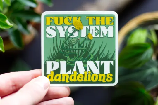 Fuck the System, Plant Dandelions 4" Matte Sticker