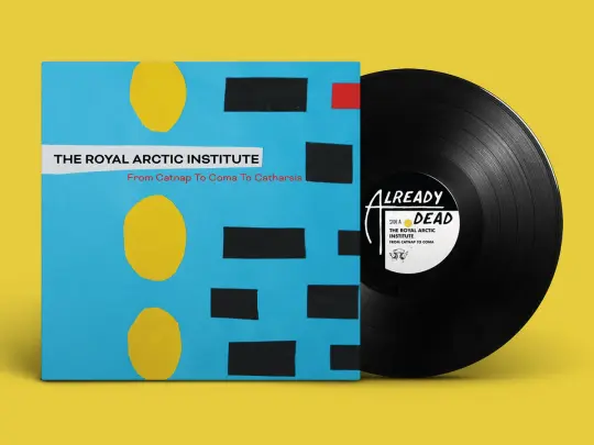 The Royal Arctic Institute 'From Catnap to Coma to Catharsis' 12" LP