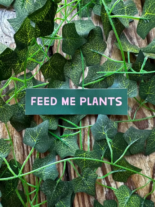 Feed Me Plants Sticker