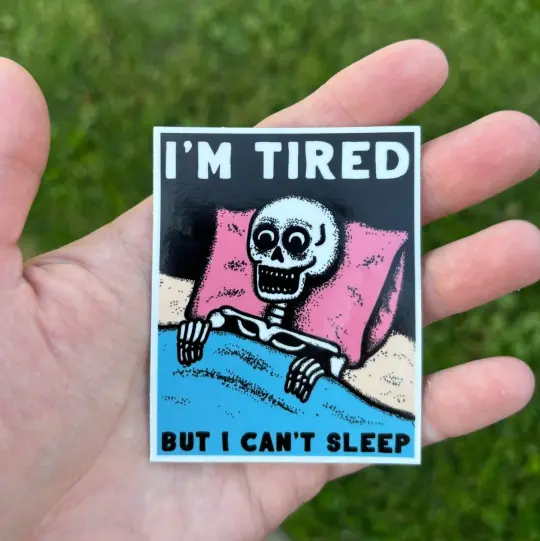 I'm tired but I can't sleep sticker
