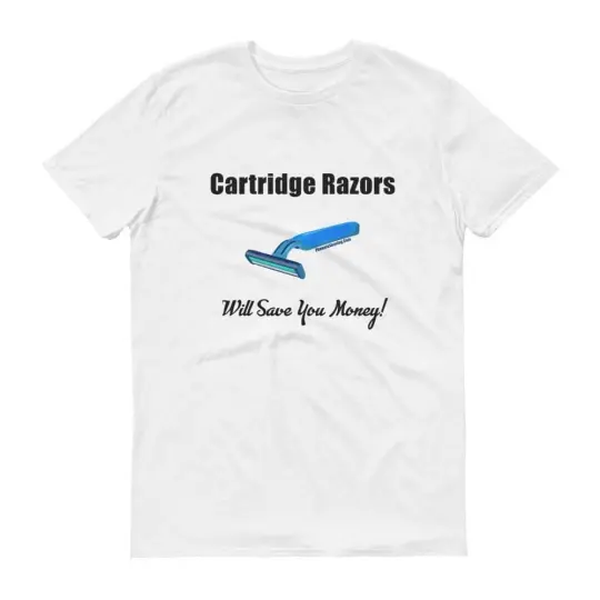 Cartridge Razors Will Save You Money Short sleeve t-shirt