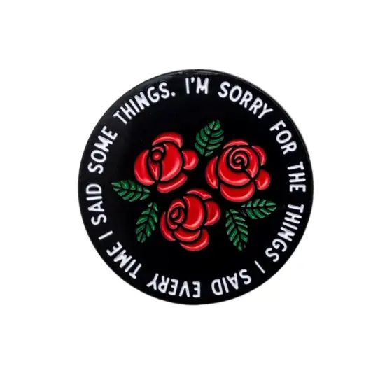 Sorry For The Things I Said Pin
