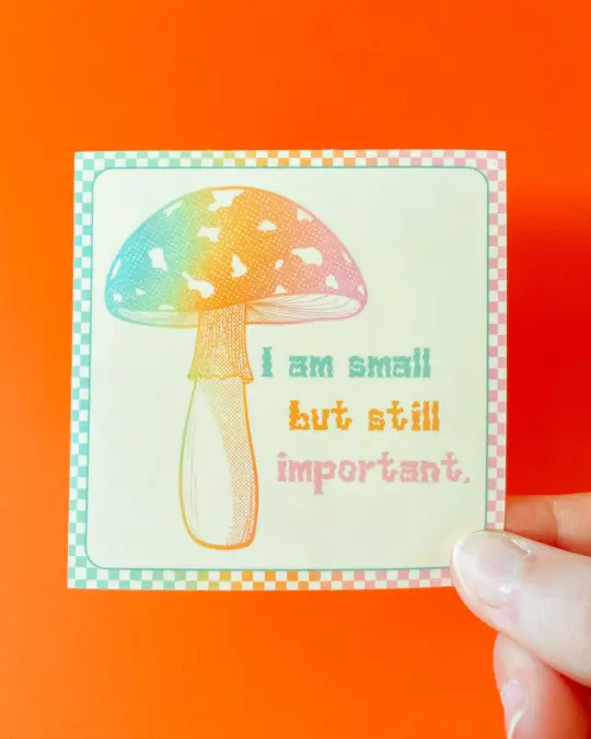 Small But Important Mushroom Sticker