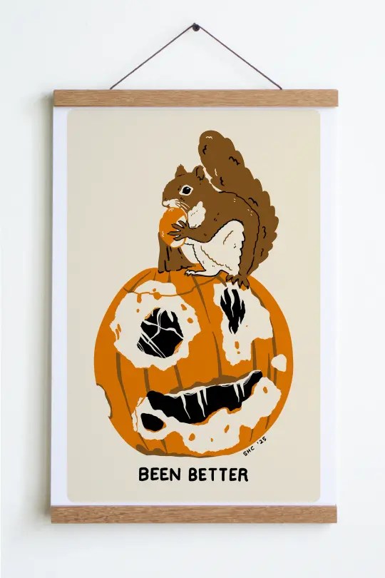 Been Better (Pumpkin) Print