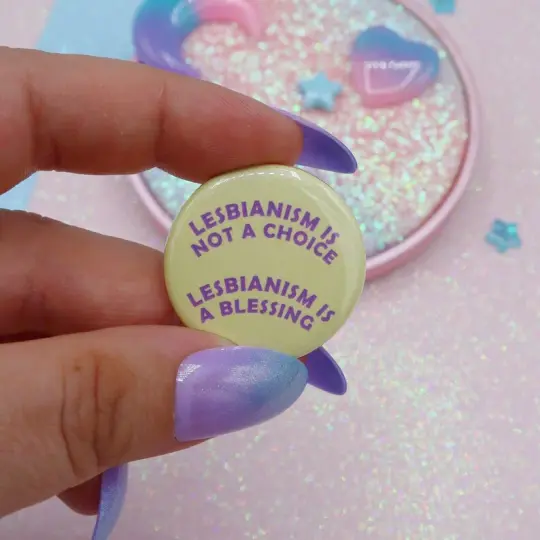 Lesbianism Is Not A Choice, Lesbianism Is A Blessing Button Badge