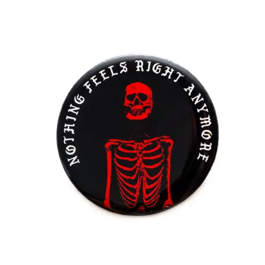 Nothing Feels Right Anymore Pin