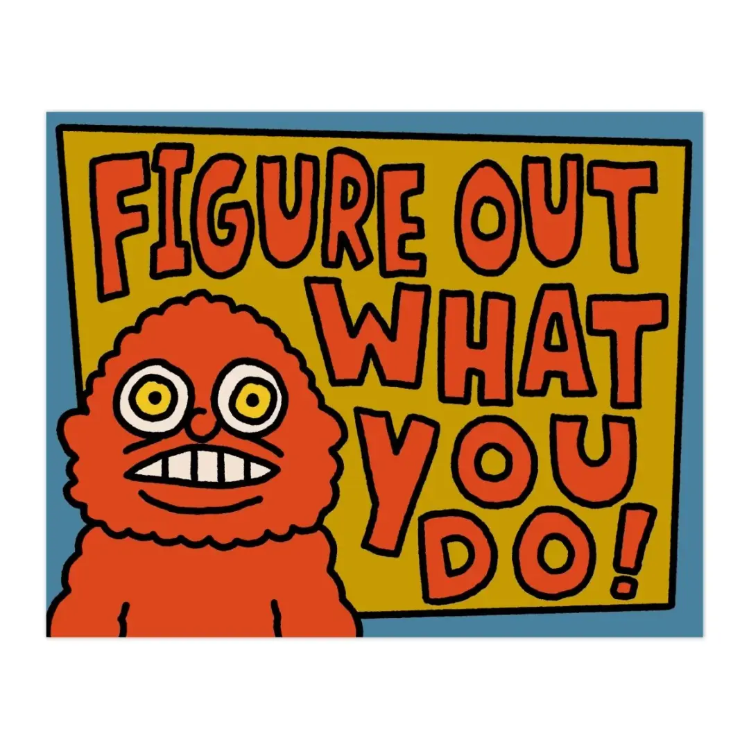 Figure out what you do! bumper sticker