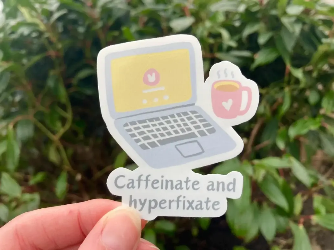Caffeinate and hyperfixate ADHD sticker