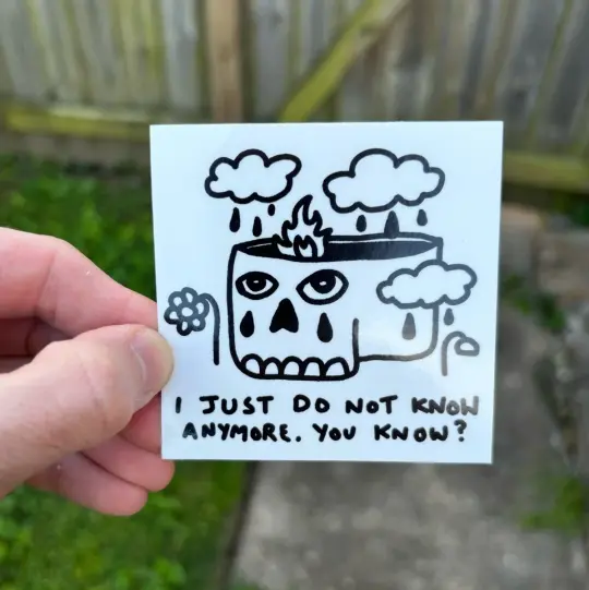 I just do not know anymore sticker