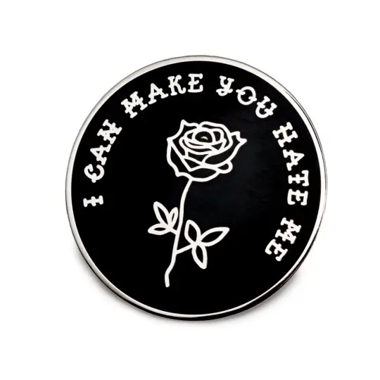 I Can Make You Hate Me Black Pin