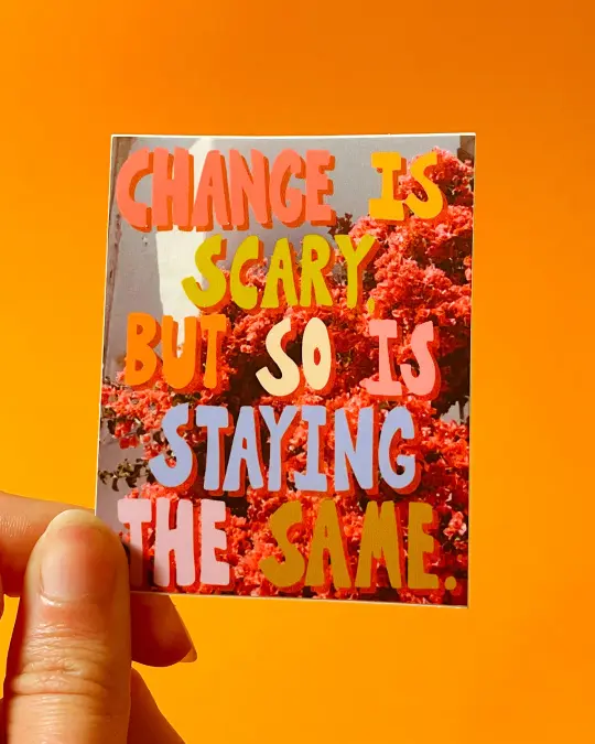 Change is Scary Sticker