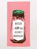 Dish Towel Bitch I Am The Secret Ingredient