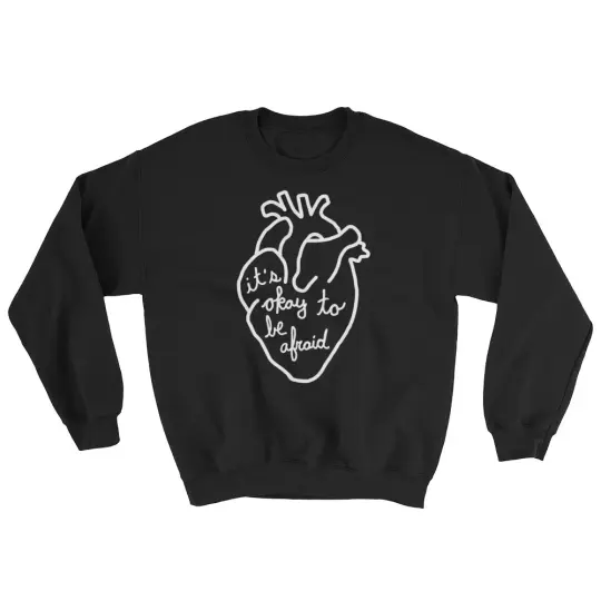 It's Okay To Be Afraid Crewneck Sweatshirt