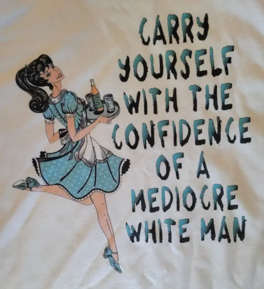 Confidence of a mediocre white man waitress tshirt  Copy