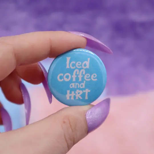 Iced Coffee And HRT Button Badge