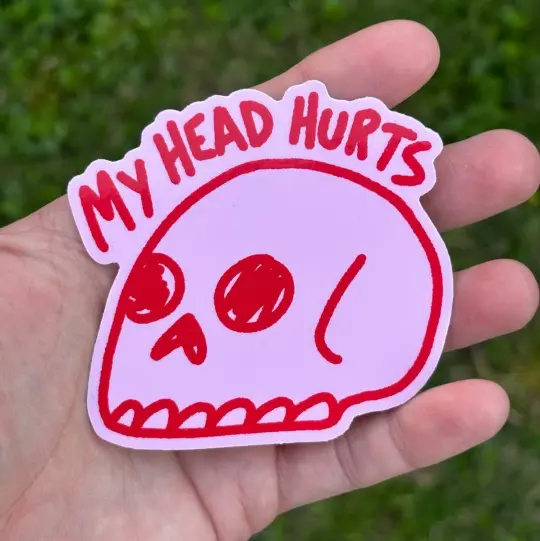 My head hurts sticker (die cut)
