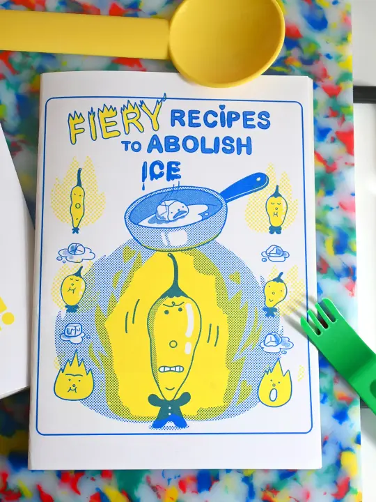 "Fiery Recipes to Abolish ICE" Zine
