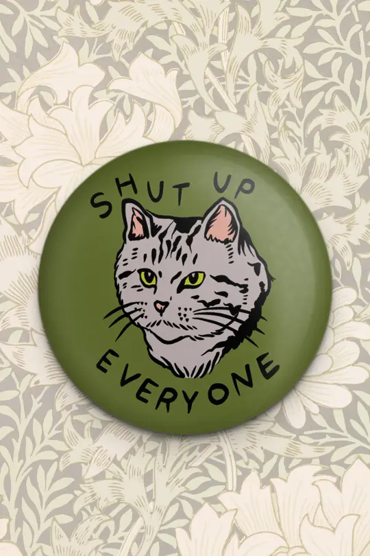 Shut Up Everyone Magnet