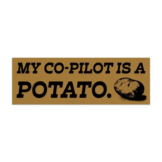 My co-pilot is a potato bumper sticker